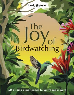 Lonely Planet The Joy of Birdwatching