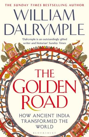 The Golden Road: How Ancient India Transformed the World