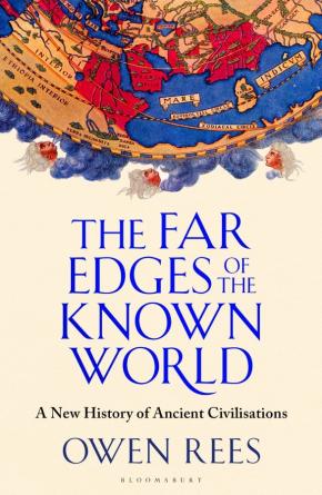 The Far Edges of the Known World: A New History of the Ancient Past